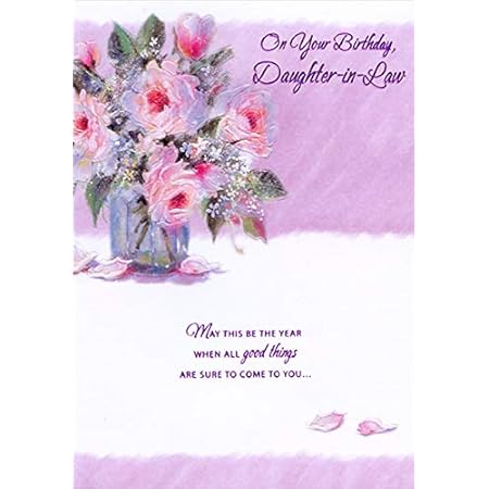 Happy Birthday Daughter In Law Flowers Amazon.com : Designer Greetings Pink Flowers In Glass Vase: All Good Things  Birthday Card For Daughter-In-Law : Office Products
