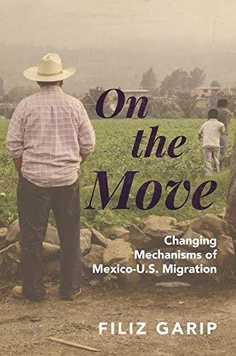 On the Move: Changing Mechanisms of Mexico-U.S. Migration (Princeton Analytical Sociology Series Book 2)