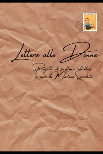 “Lettera alle Donne”: Progetto di scrittura collettiva (Italian Edition)