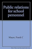Public relations for school personnel 0878120726 Book Cover