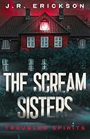 The Scream Sisters: A Troubled Spirits Novel B0CP8XJ5W6 Book Cover