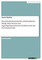 Pers�nlichkeitsmerkmale und beruflicher Erfolg. Zum Nutzen von eignungsdiagnostischen Verfahren bei der Personalauswahl 3668067295 Book Cover