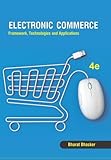 Electronic Commerce: Framework, Technologies, and Applications