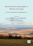 Ecclesiastical Landscapes in Medieval Europe: An Archaeological Perspective