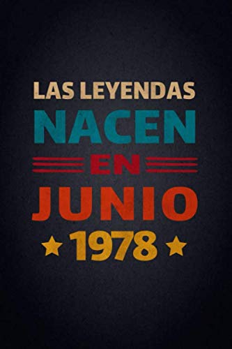 Las Leyendas Nacen En Junio 1978: Diario Cuaderno, Diario De Recuerdos,Regalo de cumpleaños para mujeres y hombres niñas niños novias novios madre ... cumpleaños, diario y cuaderno para cumpleaños