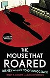 The Mouse that Roared: Disney and the End of Innocence