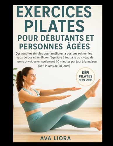 EXERCICES PILATES POUR DÉBUTANTS ET PERSONNES ÂGÉES: Des...