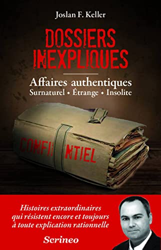 Les dossiers inexpliqués - Affaires authentiques, Surnaturel,...