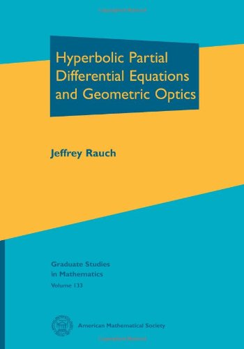 Hyperbolic Partial Differential Equations and Geometric Optics (Graduate Studies in Mathematics) (Graduate Studies in Mathematics, 133)