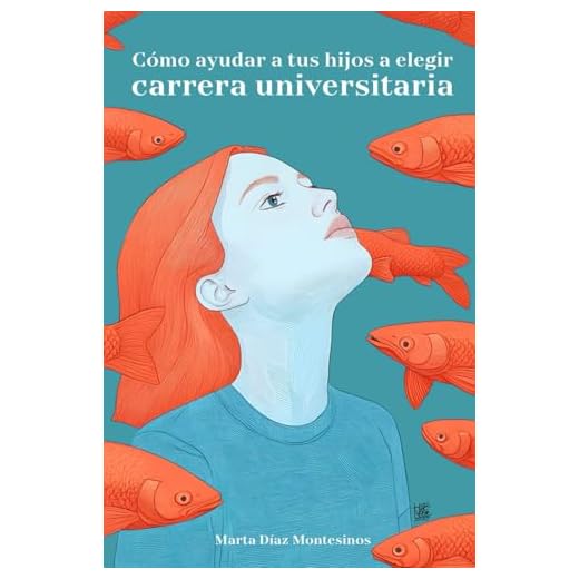 Cómo ayudar a tus hijos a elegir carrera universitaria: Una guía en 3 pasos, práctica, sencilla y eficaz, para que padres y madres puedan orientar a sus hijos en la elección de carrera y Universidad