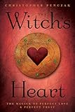 The Witch's Heart: The Magick of Perfect Love & Perfect Trust