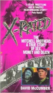 X-Rated: The Mitchell Brothers : A True Story of Sex, Money, and Death