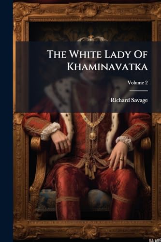 The White Lady Of Khaminavatka: A Story Of The Ukraine; Volume 2