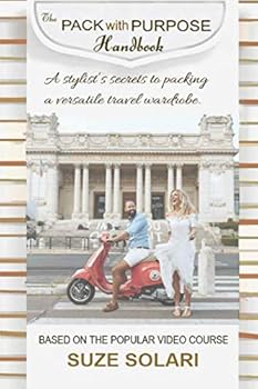 Paperback The Pack With Purpose Handbook: A stylist’s secrets to preparing and packing a versatile travel wardrobe. (Stylish Upgrade Series) Book