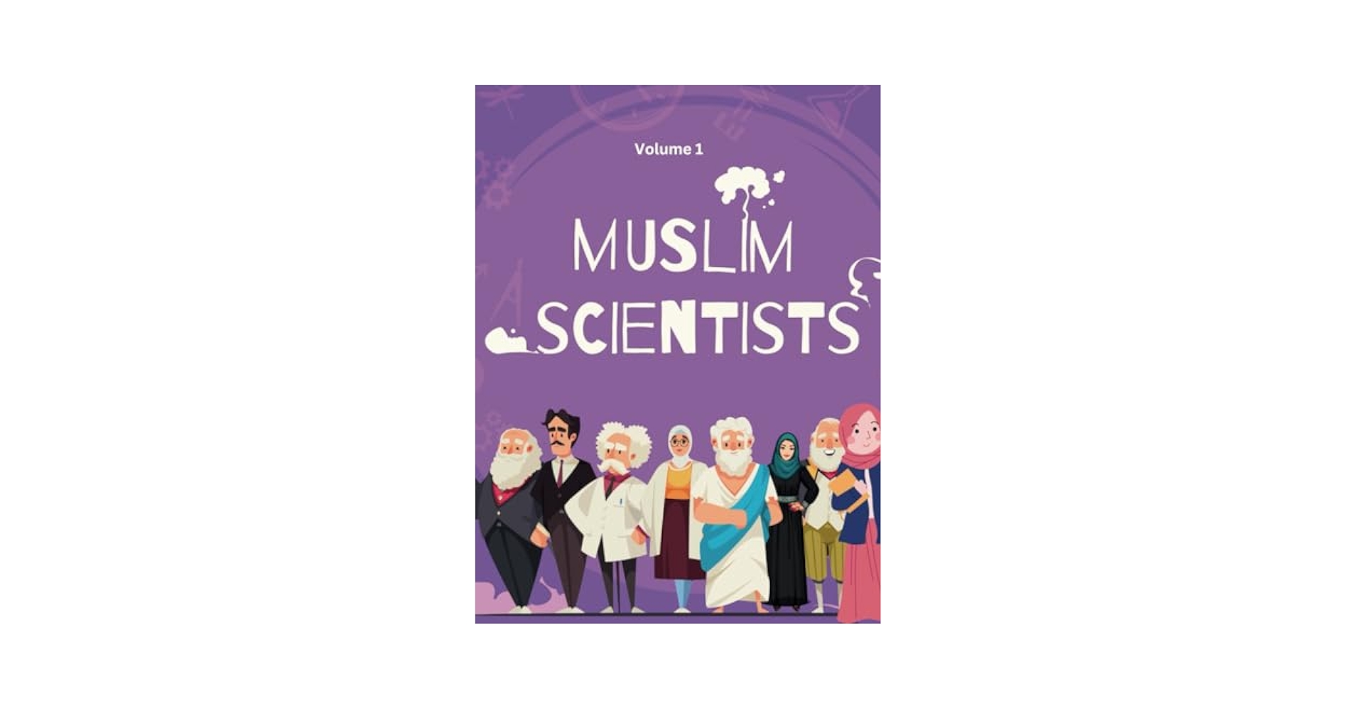 Muslim Scientists: Unlocking the Legacy: Discover the