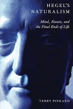 Hegel's Naturalism: Mind, Nature, and the Final Ends of Life by Terry Pinkard book cover