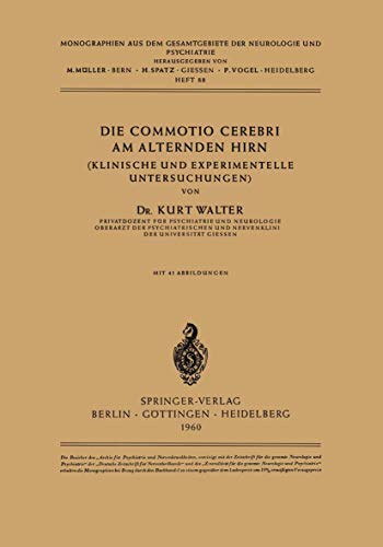 Die Commotio Cerebri am Alternden Hirn: (Klinische Und Experimentelle Untersuchungen) (Monographien aus dem Gesamtgebiete der Neurologie und Psychiatrie, 88, Band 88)