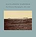 Alexander Gardner: The Western Photographs, 1867–1868 (Nelson-Atkins Museum of Art)