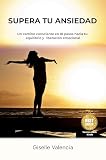 libros superacion personal pdf gratis  SUPERA TU ANSIEDAD: Un camino consciente en 18 pasos hacia tu equlibro y liberación emocional