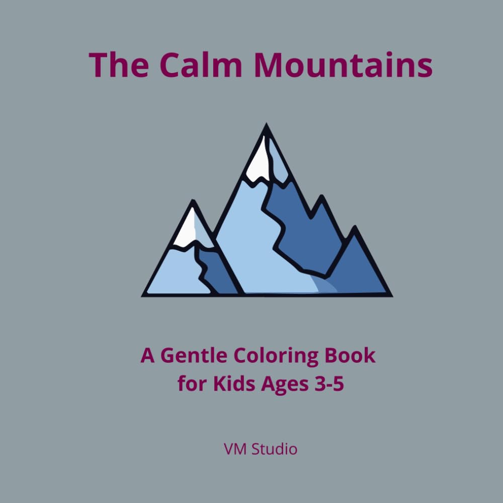 The Calm Mountains: A Gentle Coloring Book for Kids Ages 3–5