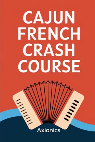 Cajun French Crash Course: Surviving Louisiana with Laissez les bons temps rouler!