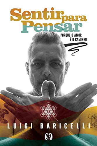 Sentir para pensar: Porque o amor é o caminho