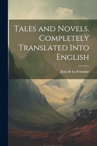 Tales and Novels. Completely Translated Into English