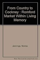 From Country to Cockney : Romford Market Within Living Memory 0952872501 Book Cover