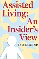 Assisted Living: An Insider's View 1507547560 Book Cover
