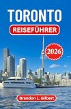 Toronto Reisef&uuml;hrer 2026: Ikonische Skylines, kulturelle Viertel, K&uuml;stenorte, kulinarische Highlights
