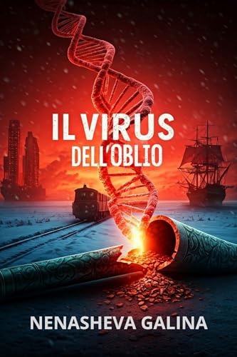 Il virus dell'oblio : Quando un virus cancella il passato, il futuro diventa un labirinto (Italian Edition) Il virus dell'oblio : Quando un virus cancella il passato, il futuro diventa un labirinto (Italian Edition)