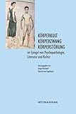 Körperkult - Körperzwang - Körperstörung: im Spiegel von Psychopathologie, Literatur und Kultur - Herausgeber: Jürgen Barkhoff, Ingrid von Engelhardt Mitwirkende: Andreas Pernice, Edward J Guerin, Walter Thomas Kanzow, Alfred Springer, Dietrich von Engelhardt, Martin Obladen, Florian Steger, Federica LaManna, Andrew Cusack, Jürgen Barkhoff, Wolfram Schmitt, Nicola Creighton, Mary Cosgrove, Matthias Bormuth, Carrie Smith-Prei, Elena Agazzi 