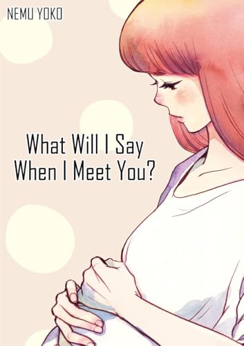What Will I Say When I Meet You? Chapter1