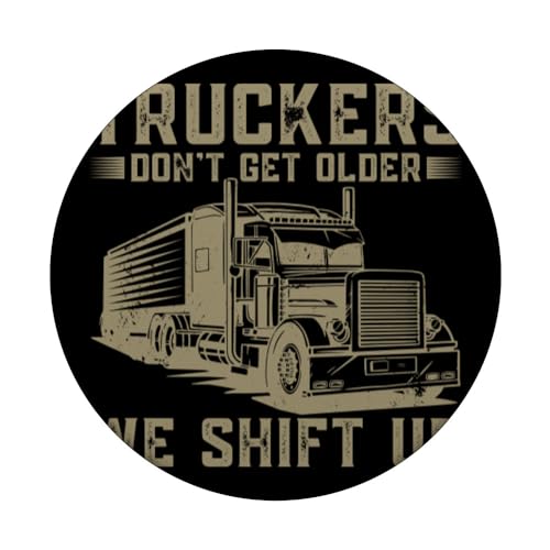 Funny Men Trucker Truckers Don't Get Older We Shift Up PopSockets Swappable PopGrip, Black - Image 3