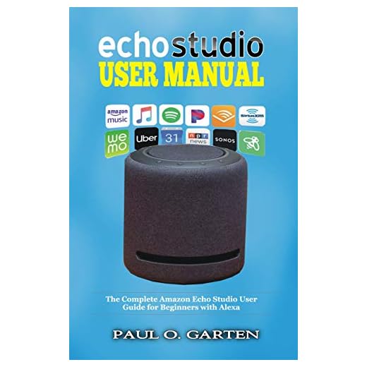 Echo Studio User Manual: The Complete Amazon Echo Studio User Guide for Beginners with Alexa (Amazon Alexa Books Book 7) (English Edition)