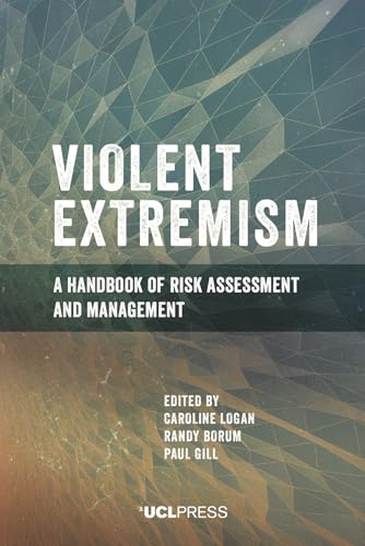 Violent Extremism: A handbook of risk assessment and management