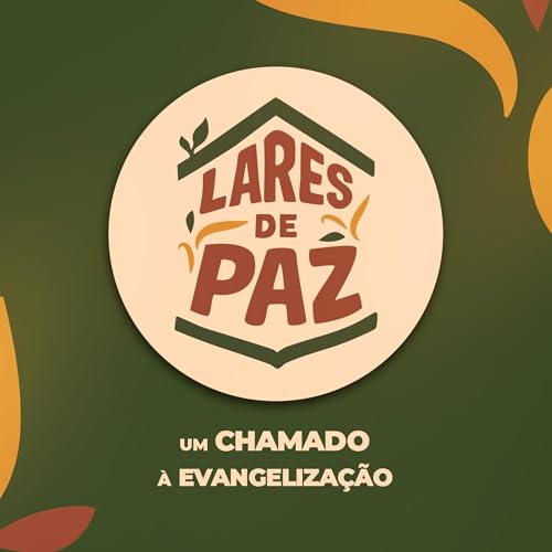 Epis&oacute;dio 309 | Lares de Paz: Um Chamado &agrave; Evangeliza&ccedil;&atilde;o - Pr. Francisco Chaves