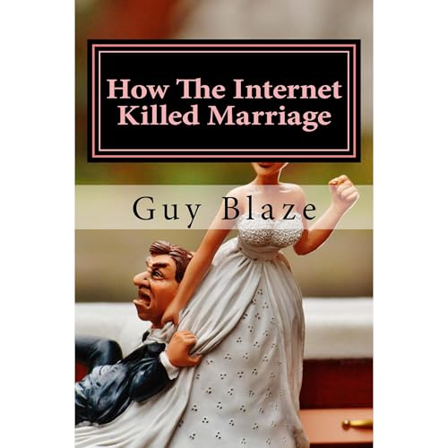 How The Internet Killed Marriage Audiolibro Por Guy Blaze arte de portada