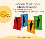 Miteinander reden Teil 3: Das »Innere Team« und situationsgerechte Kommunikation: Kommunikation, Person, Situation - Friedemann Schulz von Thun