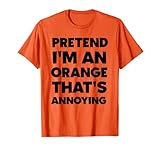 Pretend I'm An Orange That's Annoying Lazy Halloween Costume T-Shirt