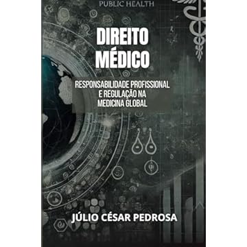 Capa do livro Direito Médico: Responsabilidade Profissional e Regulação na Medicina Global (Direito Médico Global: Fundamentos, Responsabilidade e Inovação) (Portuguese Edition)