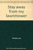 Stay away from my lawnmower B0007DX4O4 Book Cover