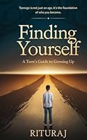 Finding Yourself: A Teen's Guide to Growing Up B0DZNZ8D1Z Book Cover