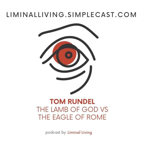 154: Tom Rundel: The Lamb of God vs The Eagle of Rome