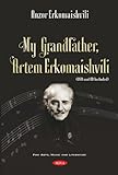 My Grandfather, Artem Erkomaishvili