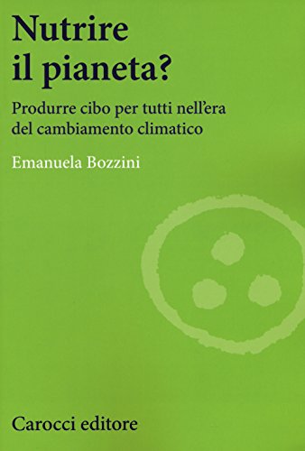 Nutrire il pianeta? Produrre cibo per tutti nell'era del cambiamento climatico