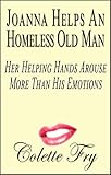 Joanna Helps An Homeless Old Man: Her Helping Hands Arouse More Than His Emotions (WRINKLY MEN Book 14)