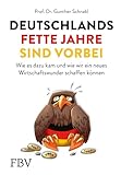 Deutschlands fette Jahre sind vorbei: Wie es dazu kam und wie wir ein neues Wirtschaftswunder schaffen können - Prof. Dr. Gunther Schnabl 