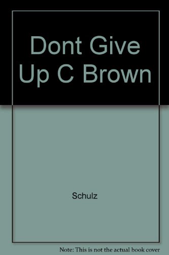 Dont Give Up C Brown 0449240916 Book Cover