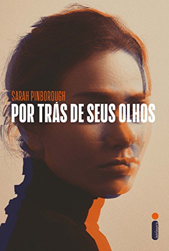 Por Trás de Seus Olhos: O Livro Que Originou a Série da Netflix -...